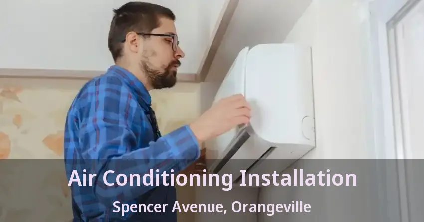 Air Conditioning Installation Spencer Avenue, Orangeville - ON