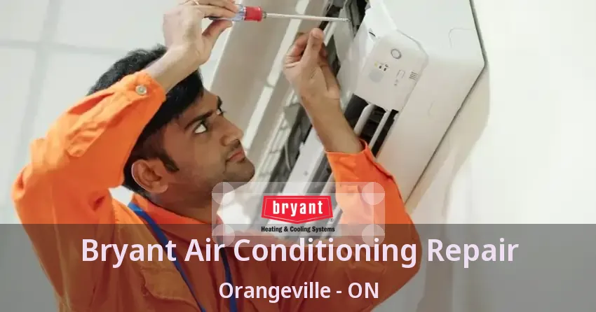 Bryant Air Conditioning Repair Orangeville - ON