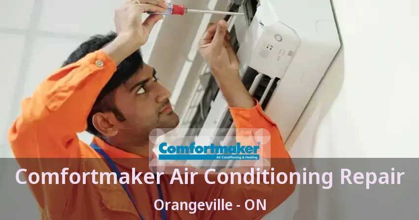Comfortmaker Air Conditioning Repair Orangeville - ON
