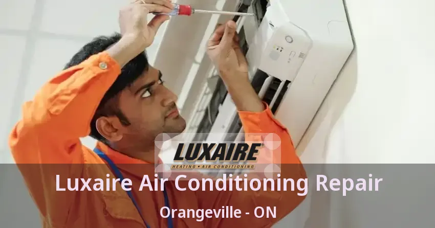 Luxaire Air Conditioning Repair Orangeville - ON