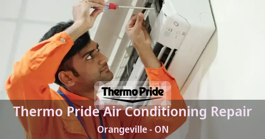 Thermo Pride Air Conditioning Repair Orangeville - ON