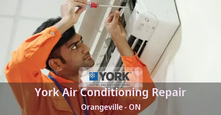 York Air Conditioning Repair Orangeville - ON