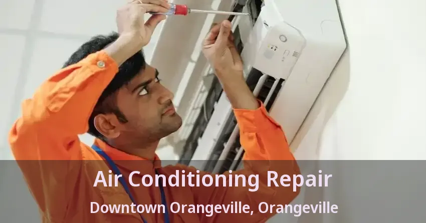 Air Conditioning Repair Downtown Orangeville, Orangeville - ON