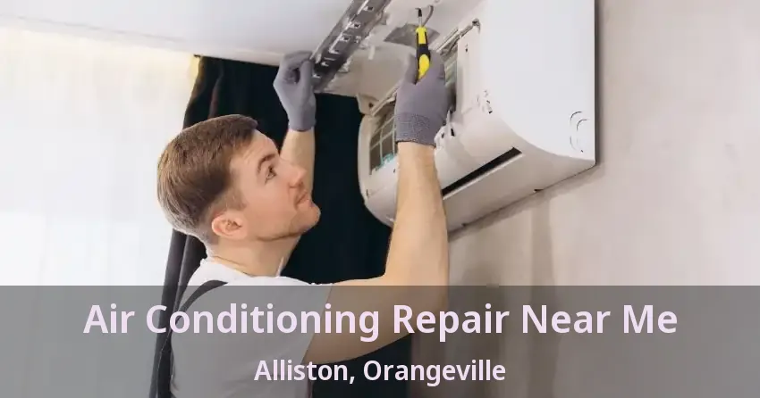 Air Conditioning Repair Near Me Alliston, Orangeville - ON