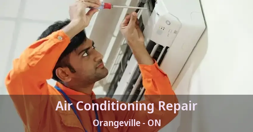 Air Conditioning Repair Orangeville - ON
