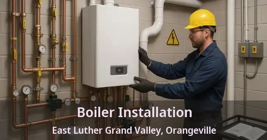 Boiler Installation East Luther Grand Valley, Orangeville - ON