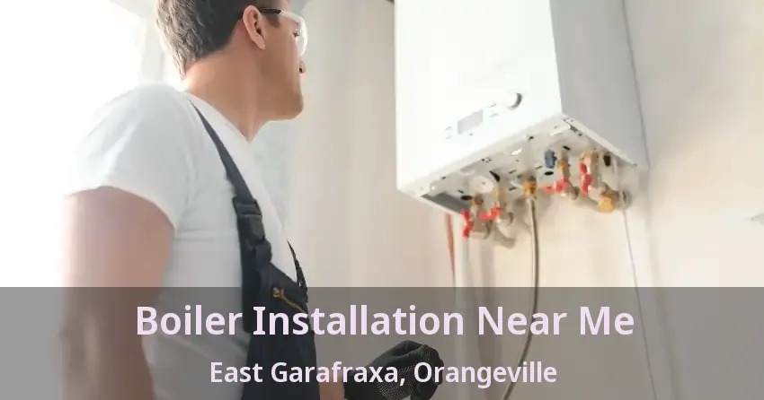 Boiler Installation Near Me East Garafraxa, Orangeville - ON