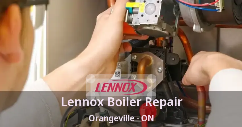 Lennox Boiler Repair Orangeville - ON