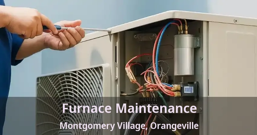 Furnace Maintenance Montgomery Village, Orangeville - ON
