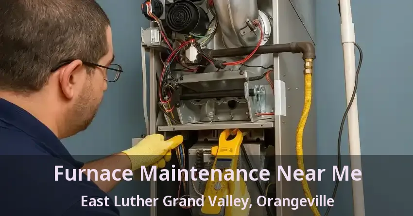 Furnace Maintenance Near Me East Luther Grand Valley, Orangeville - ON