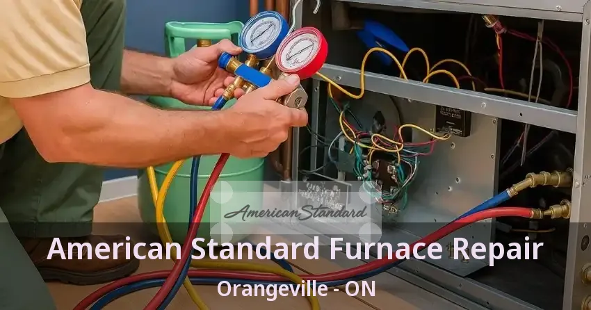 American Standard Furnace Repair Orangeville - ON