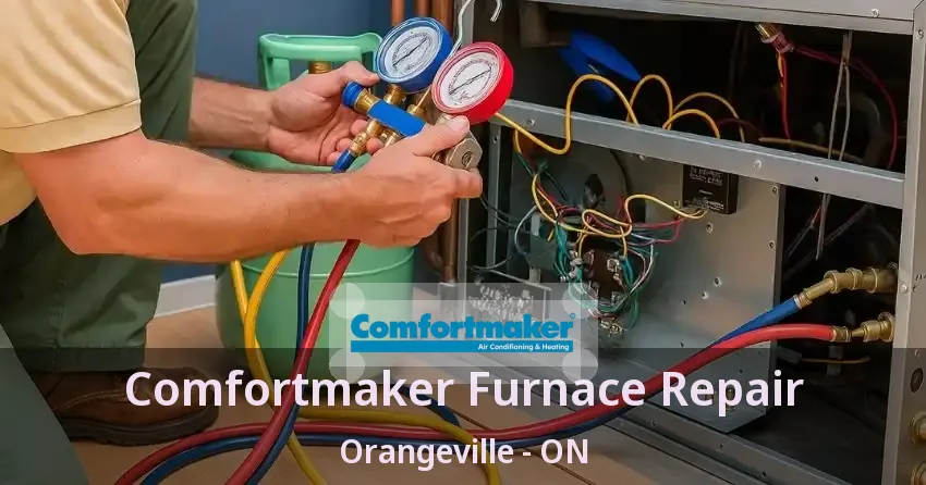 Comfortmaker Furnace Repair Orangeville - ON