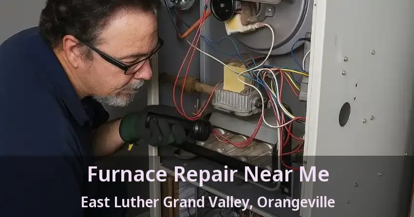 Furnace Repair Near Me East Luther Grand Valley, Orangeville - ON