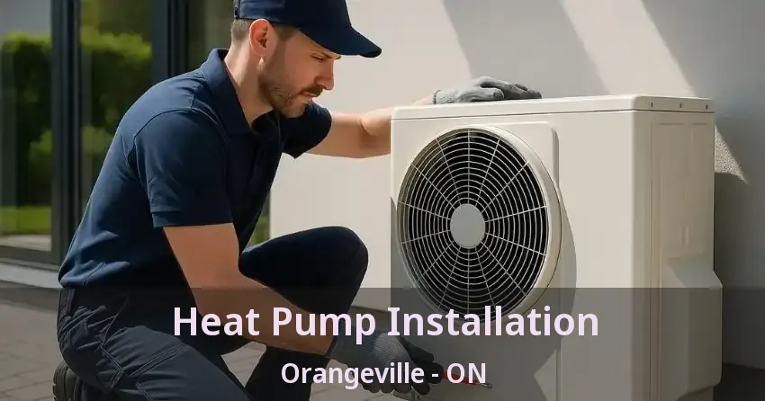 Heat Pump Installation Orangeville - ON