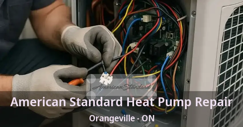 American Standard Heat Pump Repair Orangeville - ON