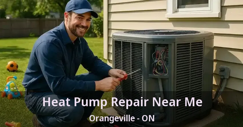 Heat Pump Repair Near Me Orangeville - ON