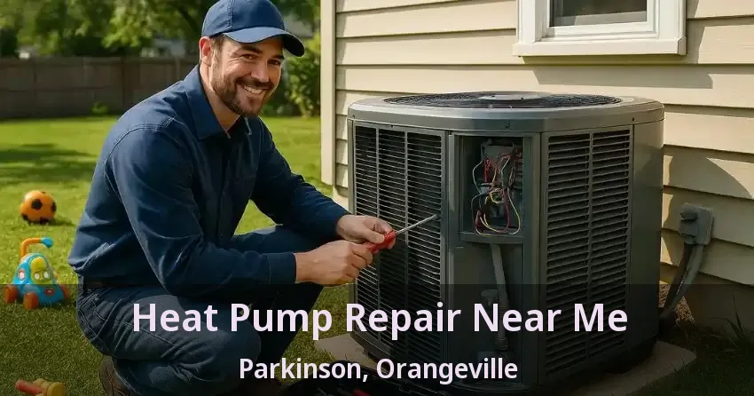 Heat Pump Repair Near Me Parkinson, Orangeville - ON