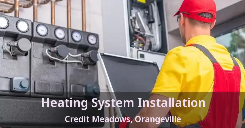 Heating System Installation Credit Meadows, Orangeville - ON