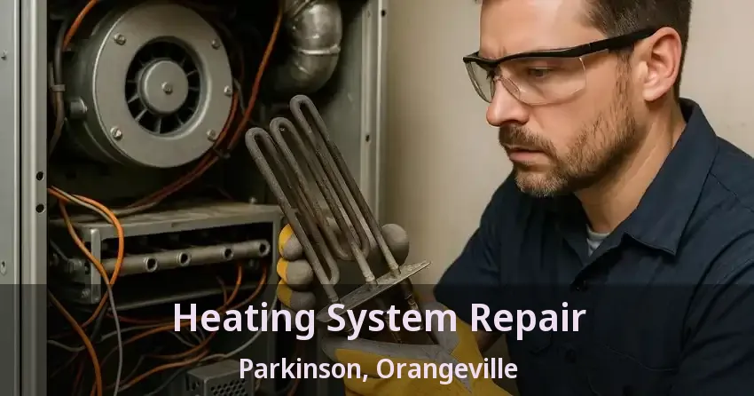 Heating System Repair Parkinson, Orangeville - ON