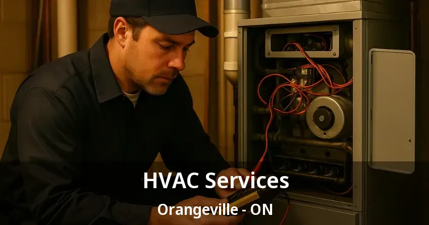 HVAC Services Orangeville - ON
