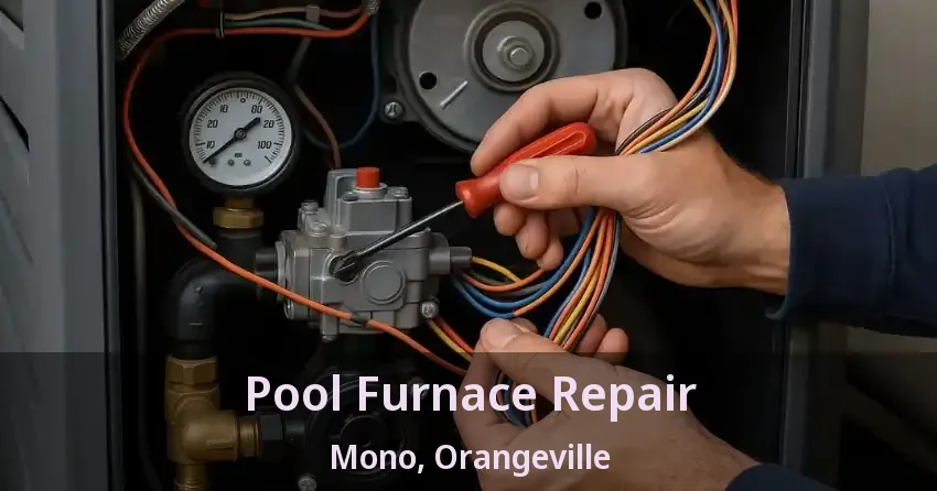 Pool Furnace Repair Mono, Orangeville - ON