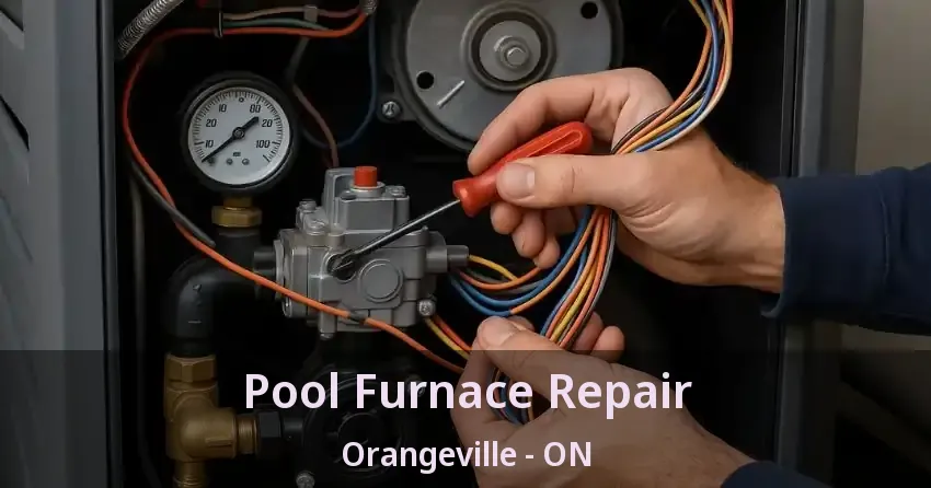 Pool Furnace Repair Orangeville - ON