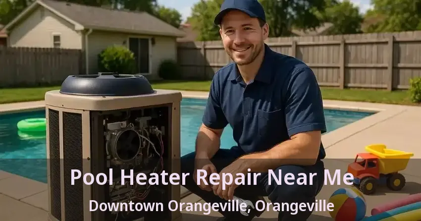 Pool Heater Repair Near Me Downtown Orangeville, Orangeville - ON