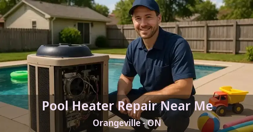 Pool Heater Repair Near Me Orangeville - ON