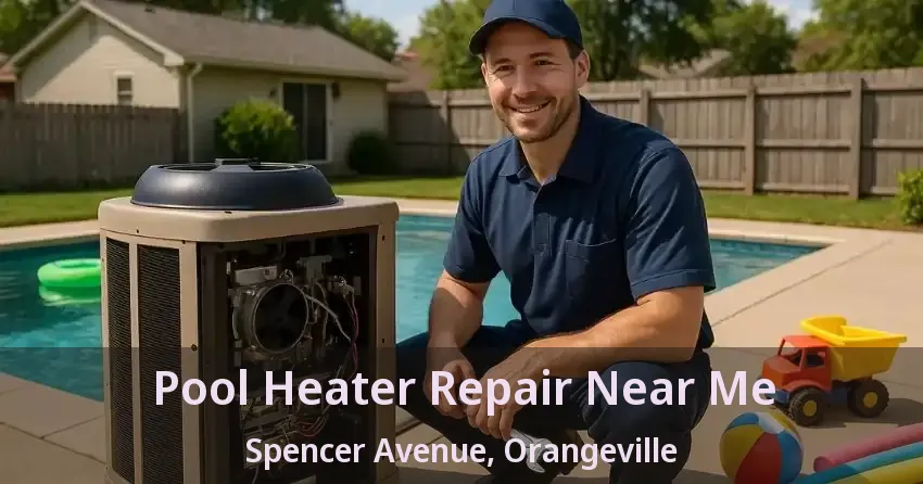 Pool Heater Repair Near Me Spencer Avenue, Orangeville - ON