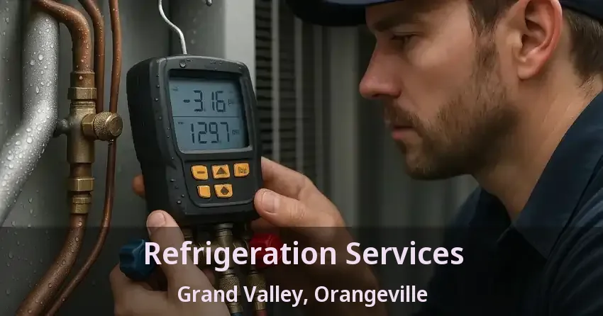 Refrigeration Services Grand Valley, Orangeville - ON
